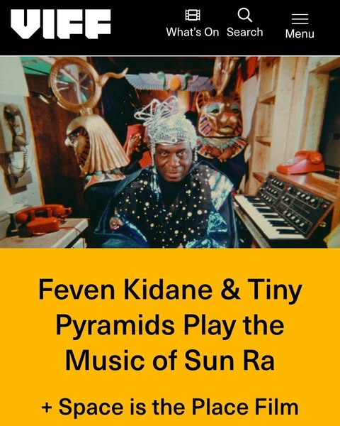 Feven Kidane & Tiny Pyramids play Sun Ra at VIFF Centre